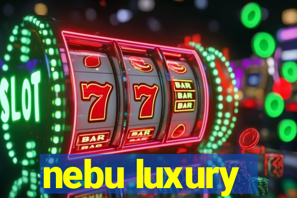 nebu luxury